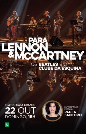 Para Lennon & McCartney – os Beatles e o Clube da Esquina – Teatro